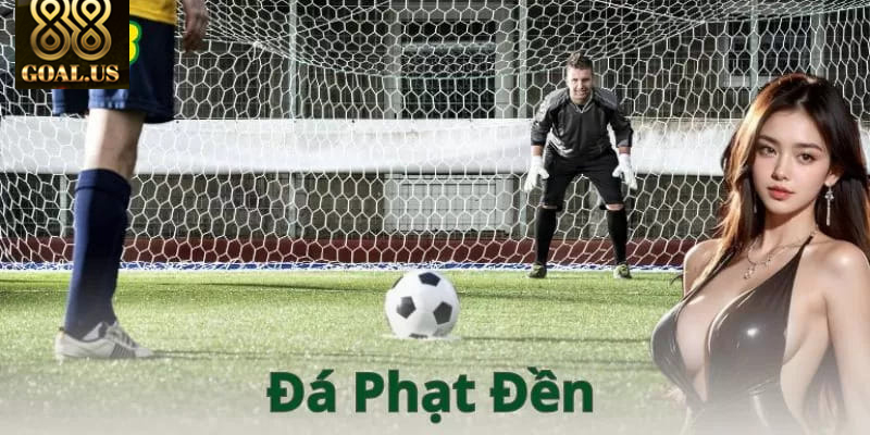 Phạt Đền 88goals: Cách Cược Hiệu Quả Và Mẹo Soi Kèo Chuẩn Phạt đền là gì và ảnh hưởng thế nào đến kèo cược