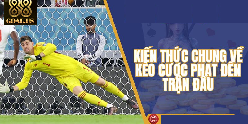 Phạt Đền 88goals: Cách Cược Hiệu Quả Và Mẹo Soi Kèo Chuẩn Phân tích tình huống phạt đền giúp tăng tỷ lệ thắng cược