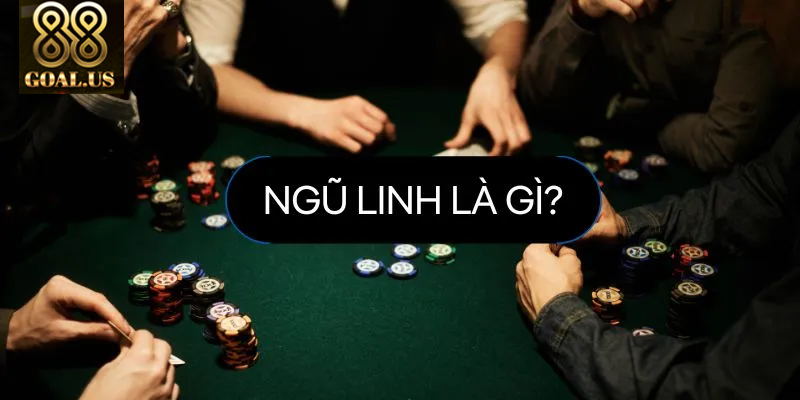 Ngũ Linh trong Xì Dách là gì và cách nhận biết chuẩn